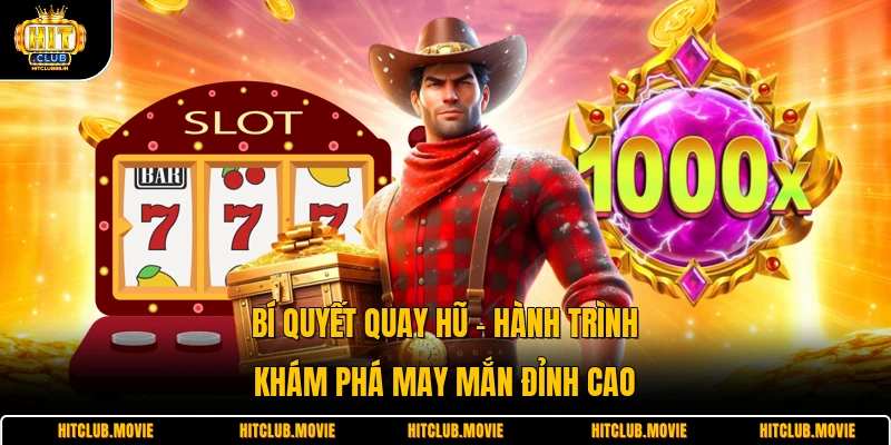 Bí Quyết Quay Hũ - Hành Trình Khám Phá May Mắn Đỉnh Cao