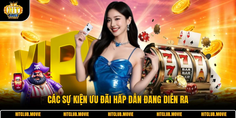 Các sự kiện ưu đãi hấp dẫn đang diễn ra