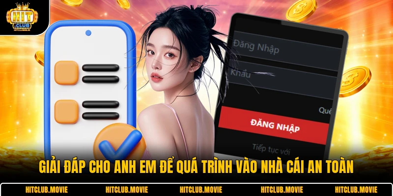 Giải đáp cho anh em để quá trình vào nhà cái an toàn 