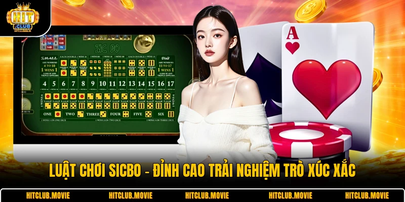 Luật Chơi Sicbo - Đỉnh Cao Trải Nghiệm Trò Xúc Xắc