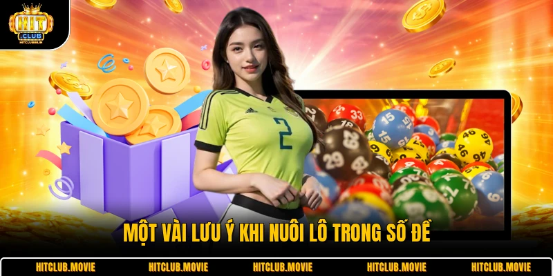 Một vài lưu ý khi nuôi lô trong số đề 