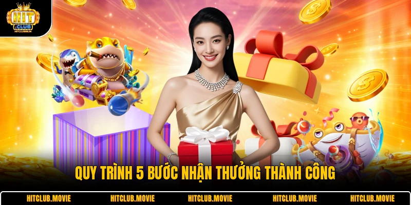Quy trình 5 bước nhận thưởng thành công