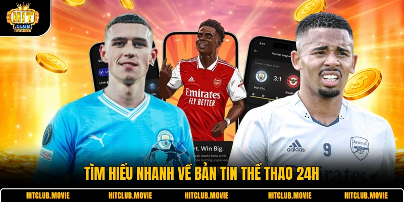 Tìm hiểu nhanh về bản tin thể thao 24h